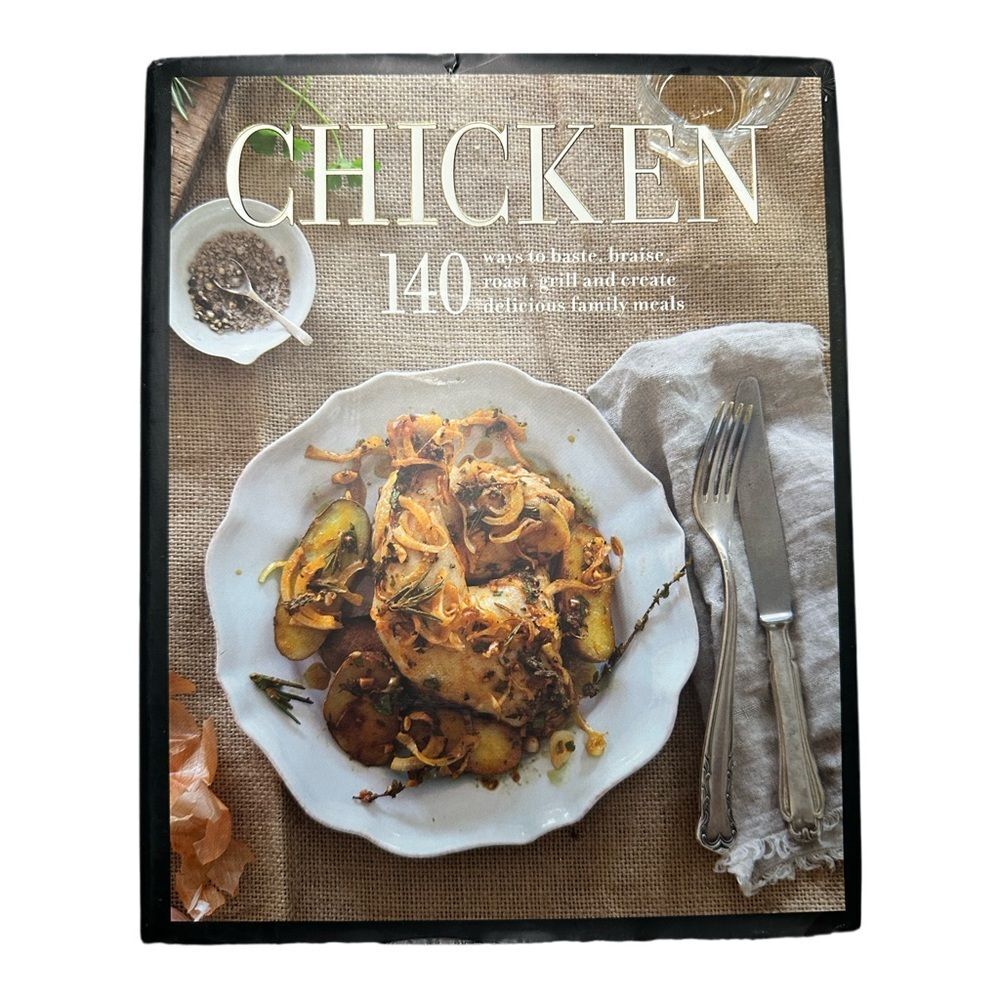 Chicken Cookbook 140 Ways Roast Grill Braise Hardcover